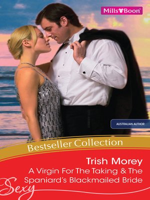 cover image of Trish Morey Bestseller Collection 201201/A Virgin For the Taking/The Spaniard's Blackmailed Bride